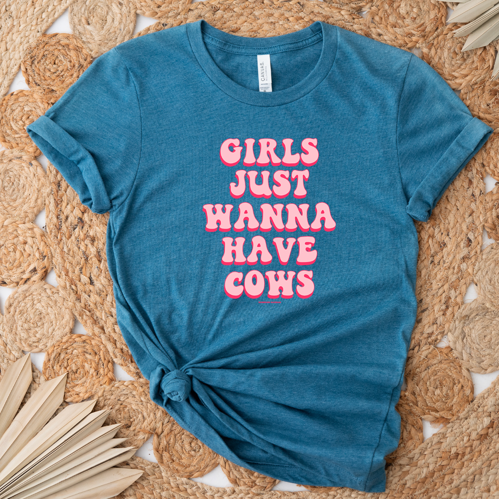 Girls Just Wanna Have Cows T-Shirt (XS-4XL) - Multiple Colors!