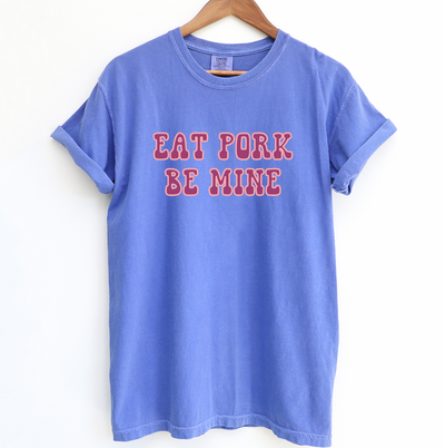 Eat Pork Be Mine ComfortWash/ComfortColor T-Shirt (S-4XL) - Multiple Colors!