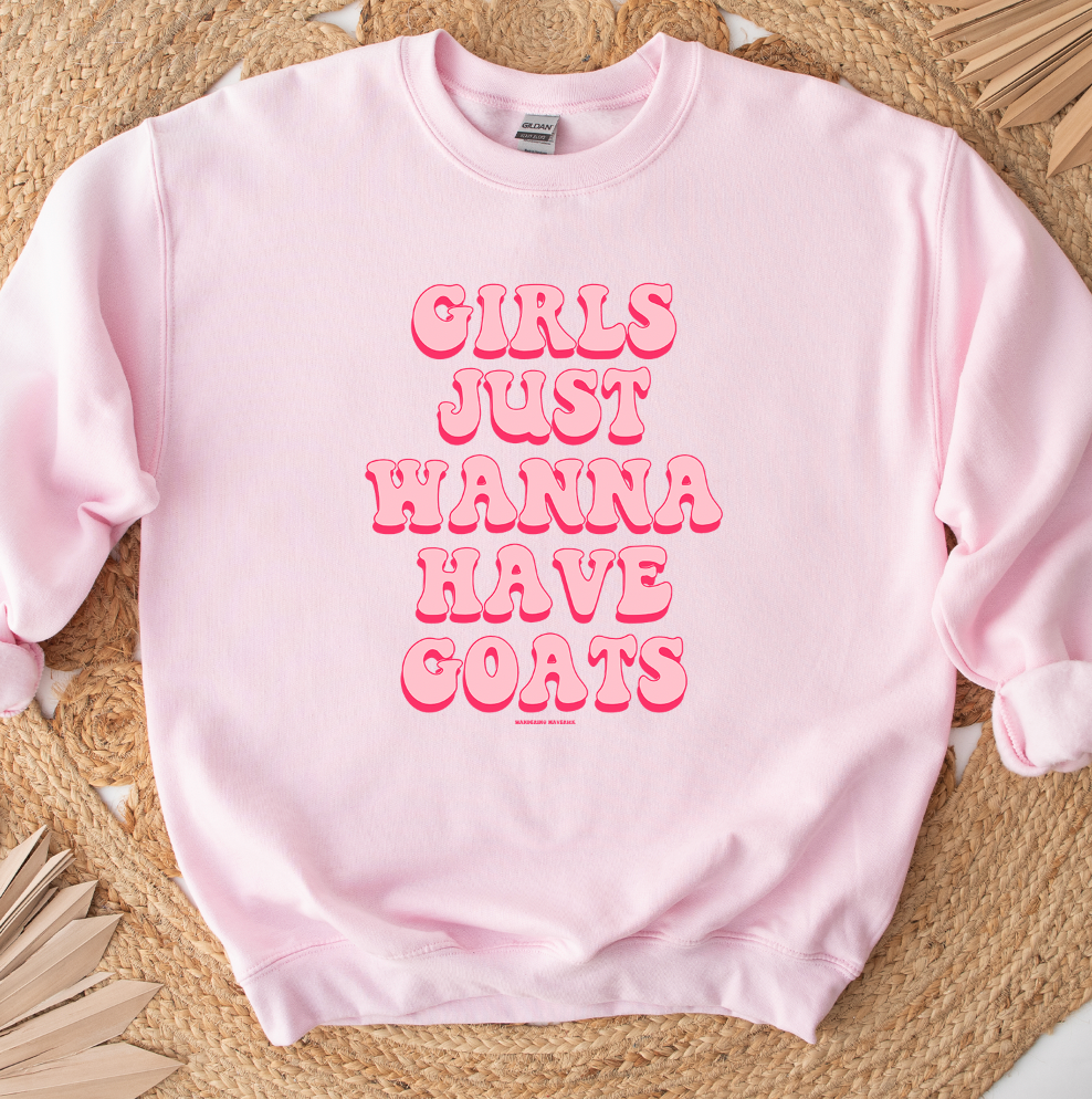 Girls Just Wanna Have Goats Crewneck (S-3XL) - Multiple Colors!