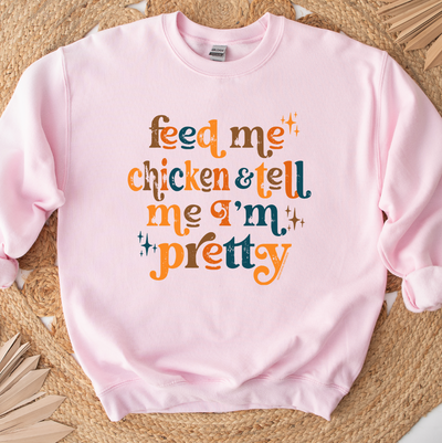Feed Me Chicken And Tell Me I'm Pretty Crewneck (S-3XL) - Multiple Colors!