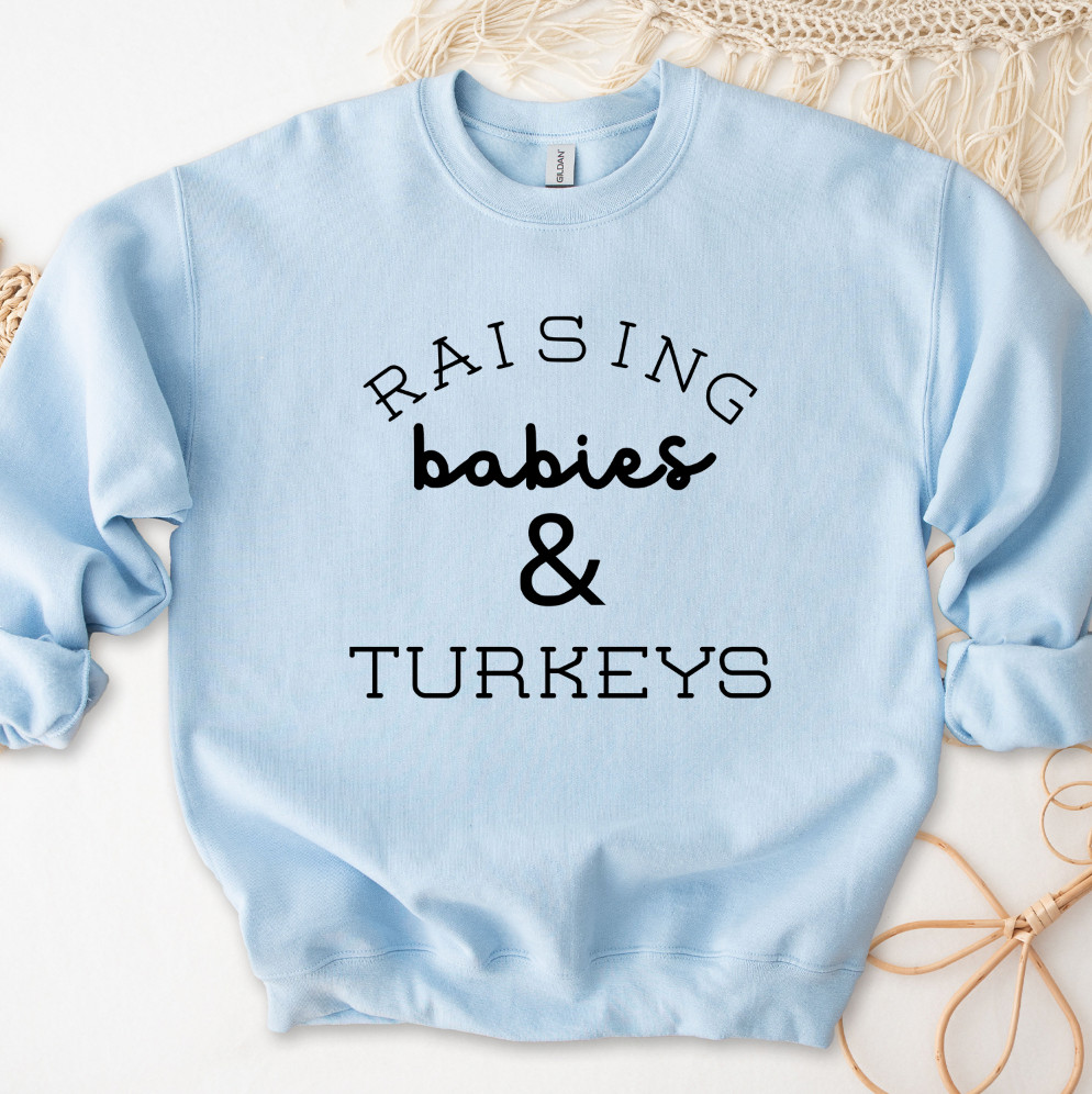 Raising Babies & Turkeys Crewneck (S-3XL) - Multiple Colors!