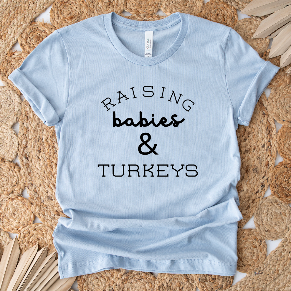 Raising Babies & Turkeys T-Shirt (XS-4XL) - Multiple Colors!