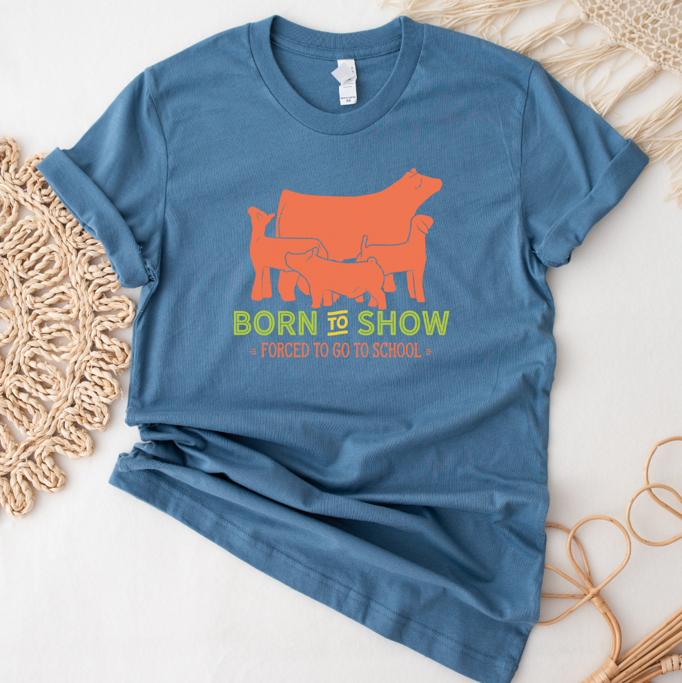 Born To Show Forced To Go To School T-Shirt (XS-4XL) - Multiple Colors!