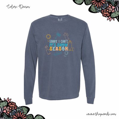 Sorry I Can't It's Stock Show Season LONG SLEEVE T-Shirt (S-3XL) - Multiple Colors!