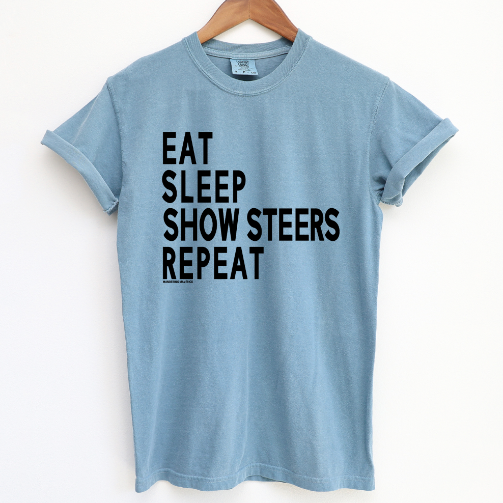 Eat Sleep Show Steers Repeat ComfortWash/ComfortColor T-Shirt (S-4XL) - Multiple Colors!