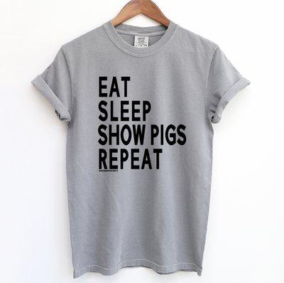 Eat Sleep Show Pigs Repeat ComfortWash/ComfortColor T-Shirt (S-4XL) - Multiple Colors!