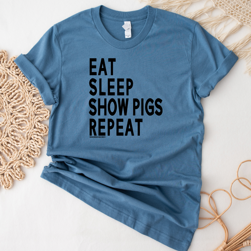 Eat Sleep Show Pigs Repeat T-Shirt (XS-4XL) - Multiple Colors!