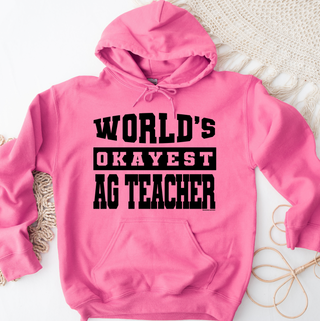 Worlds Okayest Ag Teacher– Hoodie