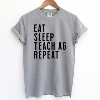 Eat, Sleep, Teach Ag, Repeat– Comfort Colors T-Shirt