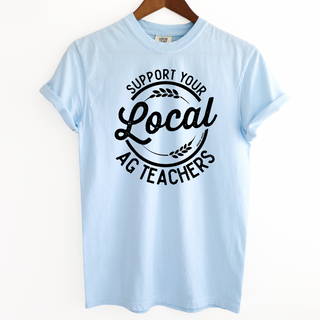 Support Your Local Ag Teachers– Comfort Colors T-Shirt