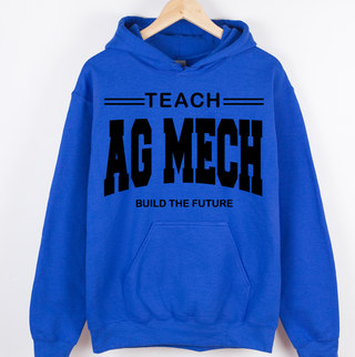 Teach Ag Mech Build the Future– Hoodie