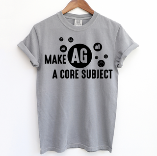 Make Ag A Core Subject– Comfort Colors T-Shirt