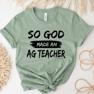 So God Made An Ag Teacher– Bella Canvas T-Shirt