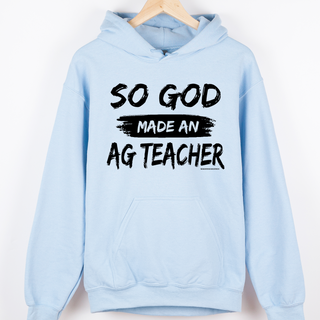 So God Made An Ag Teacher– Hoodie