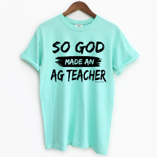 So God Made An Ag Teacher– Comfort Colors T-Shirt