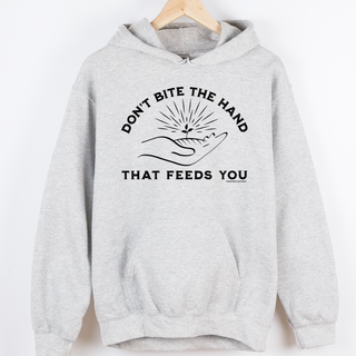 Don't Bite the Hand That Feeds You– Hoodie