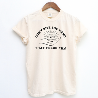 Don't Bite the Hand That Feeds You– Comfort Colors T-Shirt