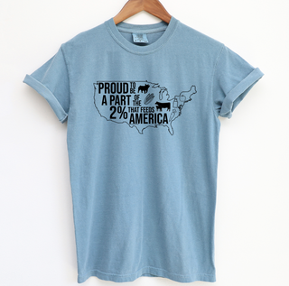 Proud To Be Apart of the 2% that Feeds America– Comfort Colors T-Shirt