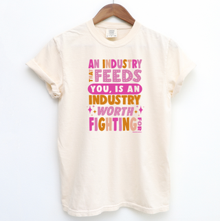 An Industry That Feeds You COLOR– Comfort Colors T-Shirt
