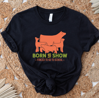 Born To Show– Bella Canvas T-Shirt