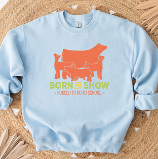Born To Show– Crewneck