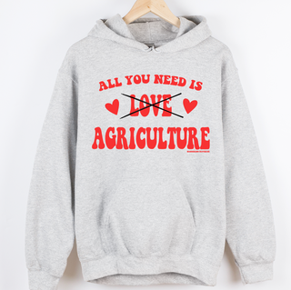 All You Need Is Agriculture– Hoodie