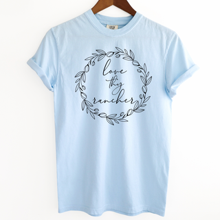 Love Thy Rancher– Comfort Colors T-Shirt