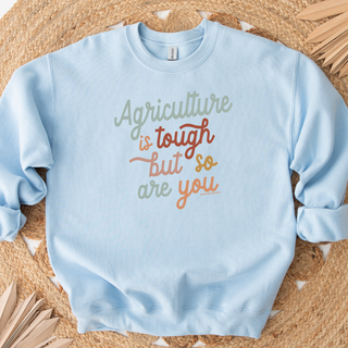 Agriculture is Tough But So Are You– Crewneck
