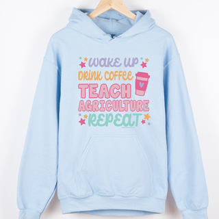 Wake up Drink Coffee Teach Agriculture Repeat– Hoodie