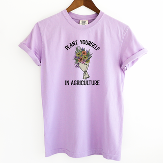 Plant Yourself In Agriculture– Comfort Colors T-Shirt
