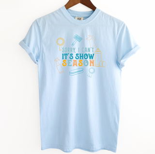 Sorry I Can't It's Stock Show Season– Comfort Colors T-Shirt