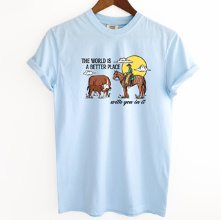 The World Is A Better Place– Comfort Colors T-Shirt