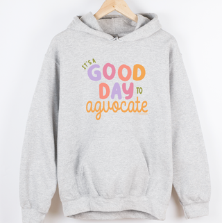 Its A Good Day To Agvocate– Hoodie