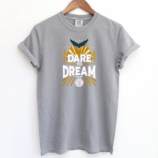 Dare To Dream– Comfort Colors T-Shirt