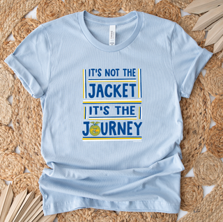 Its Not The Jacket Its The Journey- Bella Canvas T-Shirt