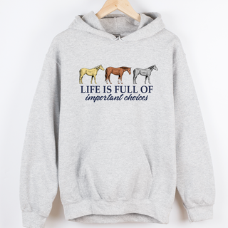 Life Is Full Of Important Choices– Hoodie