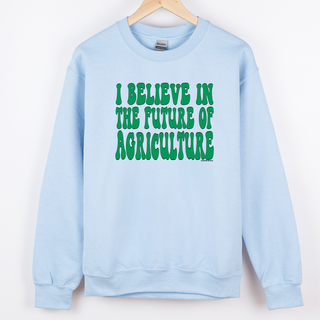 I Believe In The Future Of Agriculture GREEN– Crewneck