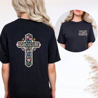 Agriculture Is A Labor Of Faith– Comfort Colors T-Shirt - Front & Back