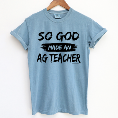 So God Made An Ag Teacher ComfortWash/ComfortColor T-Shirt (S-4XL) - Multiple Colors!