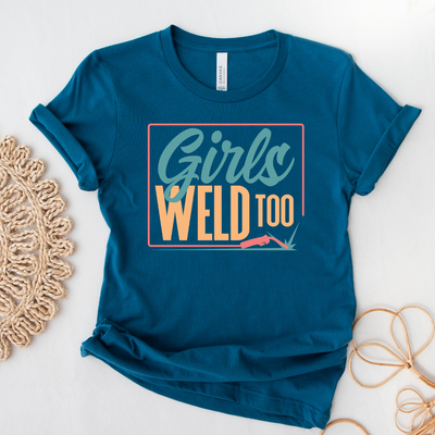 Girls Weld Too T-Shirt (XS-4XL) - Multiple Colors! (Copy)
