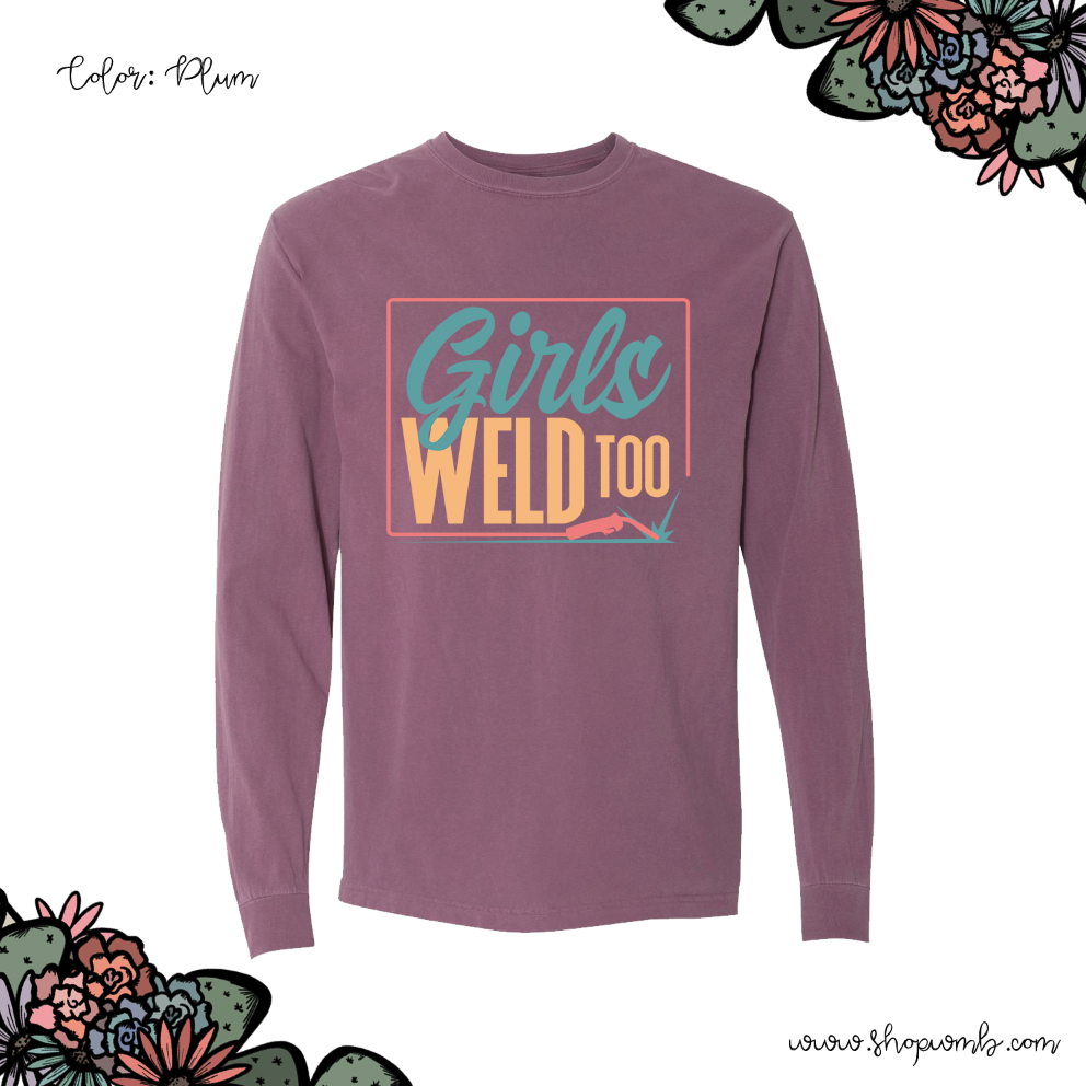 Girls Weld Too LONG SLEEVE T-Shirt (S-3XL) - Multiple Colors! (Copy)