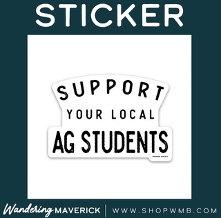 Support Your Local Ag Students- Vinyl Sticker