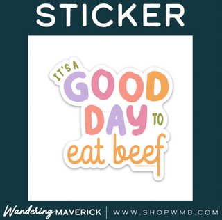 It's A Good Day to Eat Beef- Vinyl Sticker
