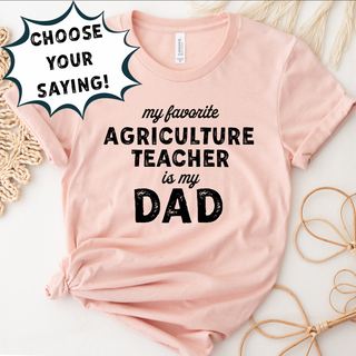 MY FAVORITE AG TEACHER IS - CHOOSE YOUR SAYING - Bella Canvas T-Shirt