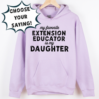 MY FAVORITE EXTENSION EDUCATOR IS - CHOOSE YOUR SAYING  – Hoodie