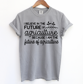 Because I Am The Future Of Agriculture Black Ink - Comfort Colors T-Shirt