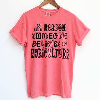 Be The Reason Someone Believes In Agriculture Black Ink - Comfort Colors T-Shirt
