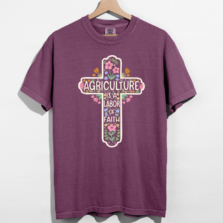 Agriculture Is A Labor Of Faith – Comfort Colors T-Shirt