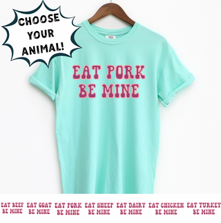 BE MINE - CHOOSE YOUR ANIMAL – Comfort Colors T-Shirt