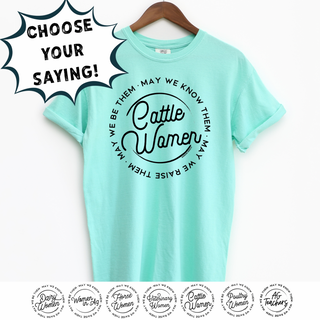 MAY WE BE - CHOOSE YOUR SAYING – Comfort Colors T-Shirt